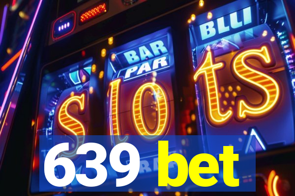 639 bet